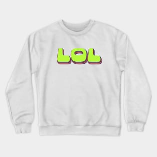 LOL | Laugh Out Loud | The Acronym Never Die | Lime Green Crewneck Sweatshirt